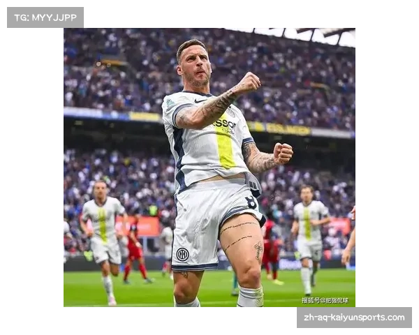 阿瑙托维奇成为国米新赛季进攻核心 616分钟打入6球引领球队表现